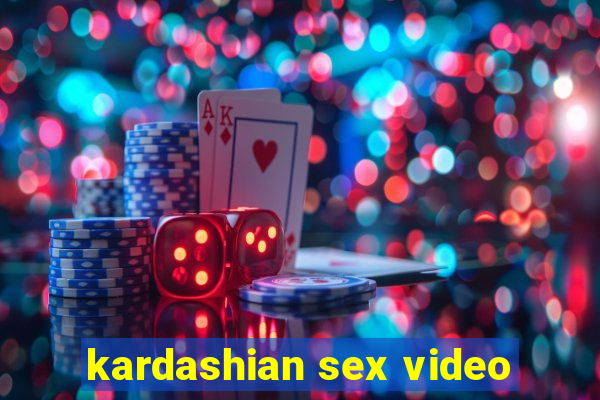 kardashian sex video